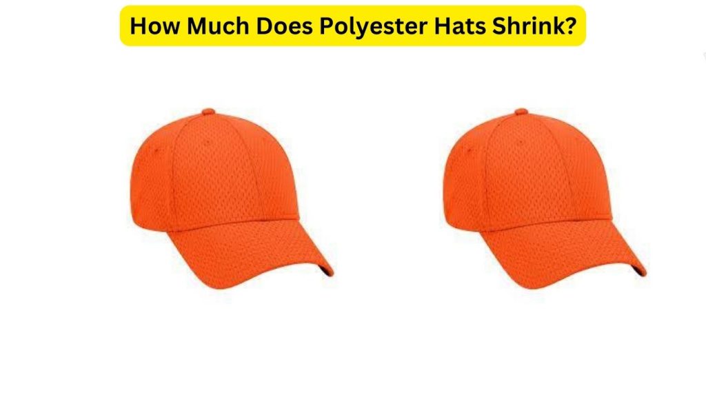 How Much Does Polyester Hats Shrink