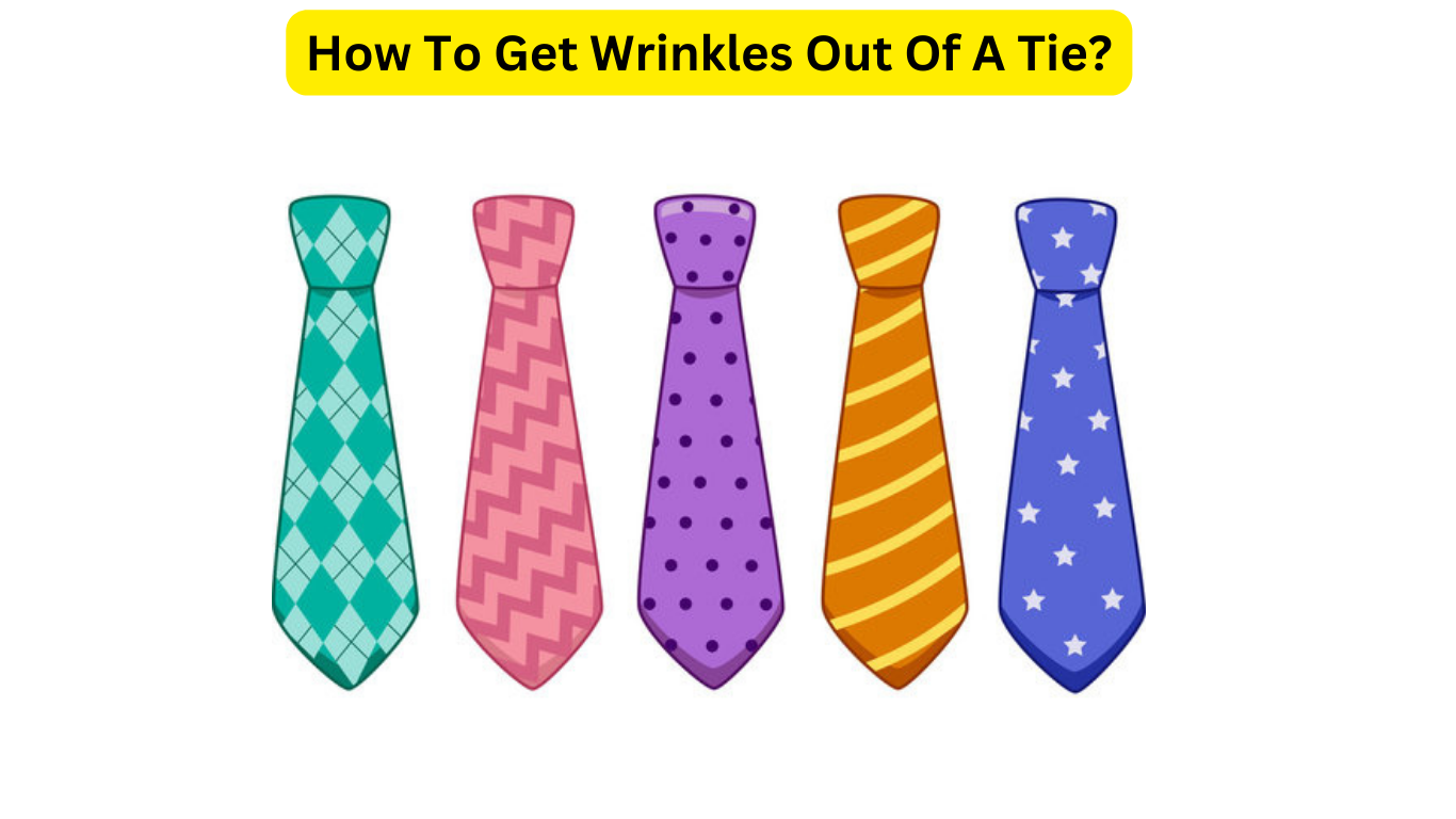 How To Get Wrinkles Out Of A Tie