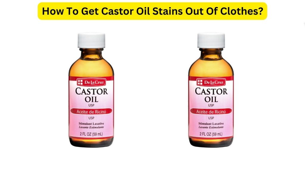 How To Prevent Castor Oil Stains From Clothes