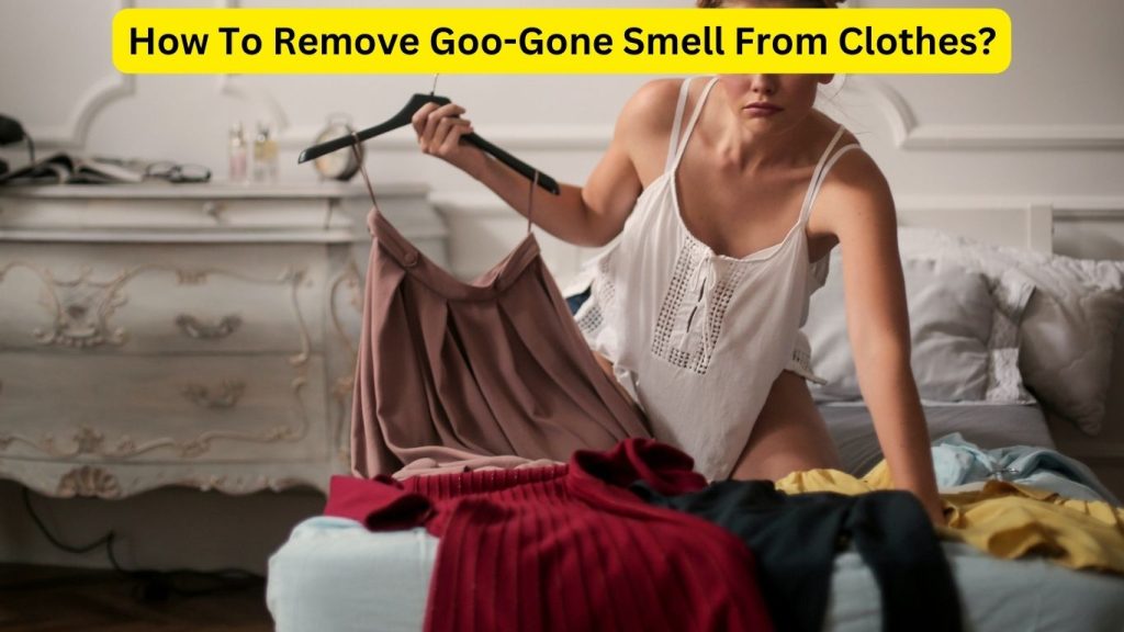 How To Remove Goo-Gone Smell From Clothes