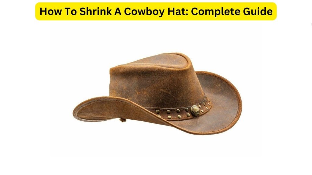 How To Shrink A Cowboy Hat