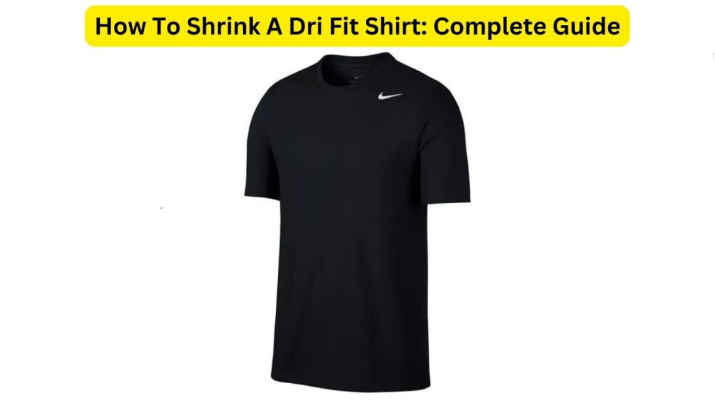 How To Shrink A Dri Fit Shirt