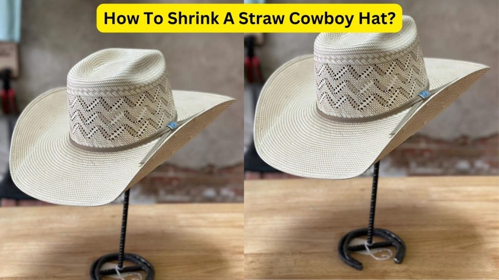 How To Shrink A Straw Cowboy Hat