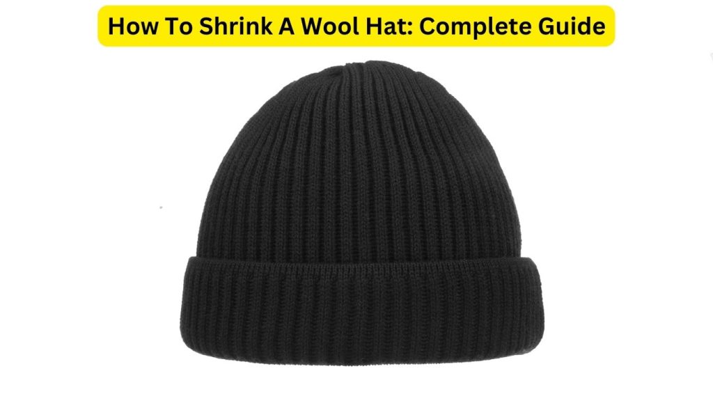 How To Shrink A Wool Hat