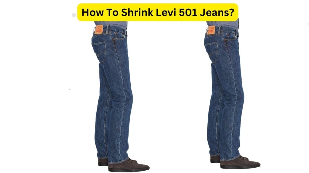 How To Shrink Levi 501 Jeans