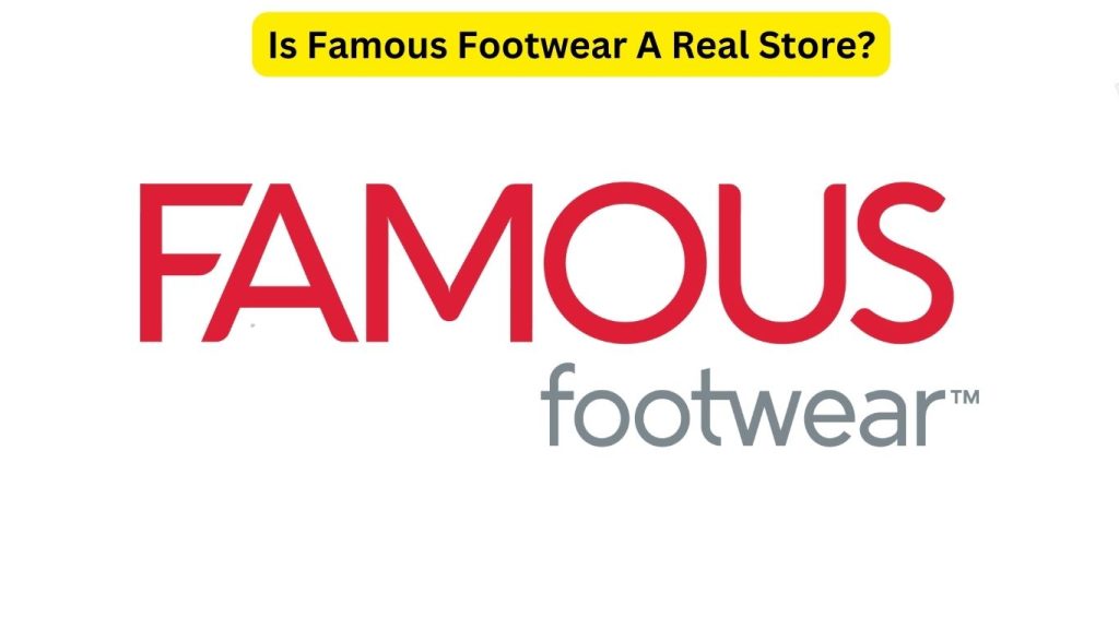 Is Famous Footwear A Real Store