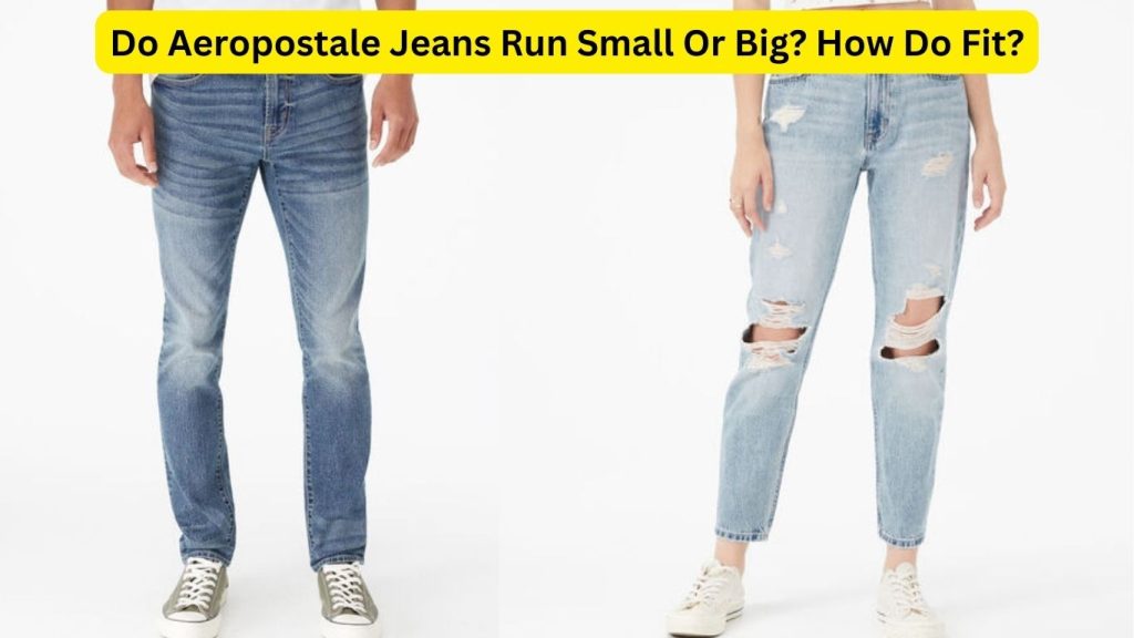 Do Aeropostale Jeans Run Small