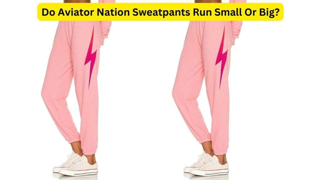 Do Aviator Nation Sweatpants Run Small