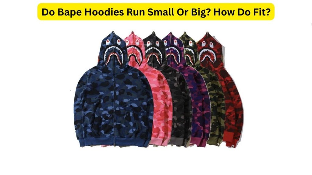 Do Bape Hoodies Run Small