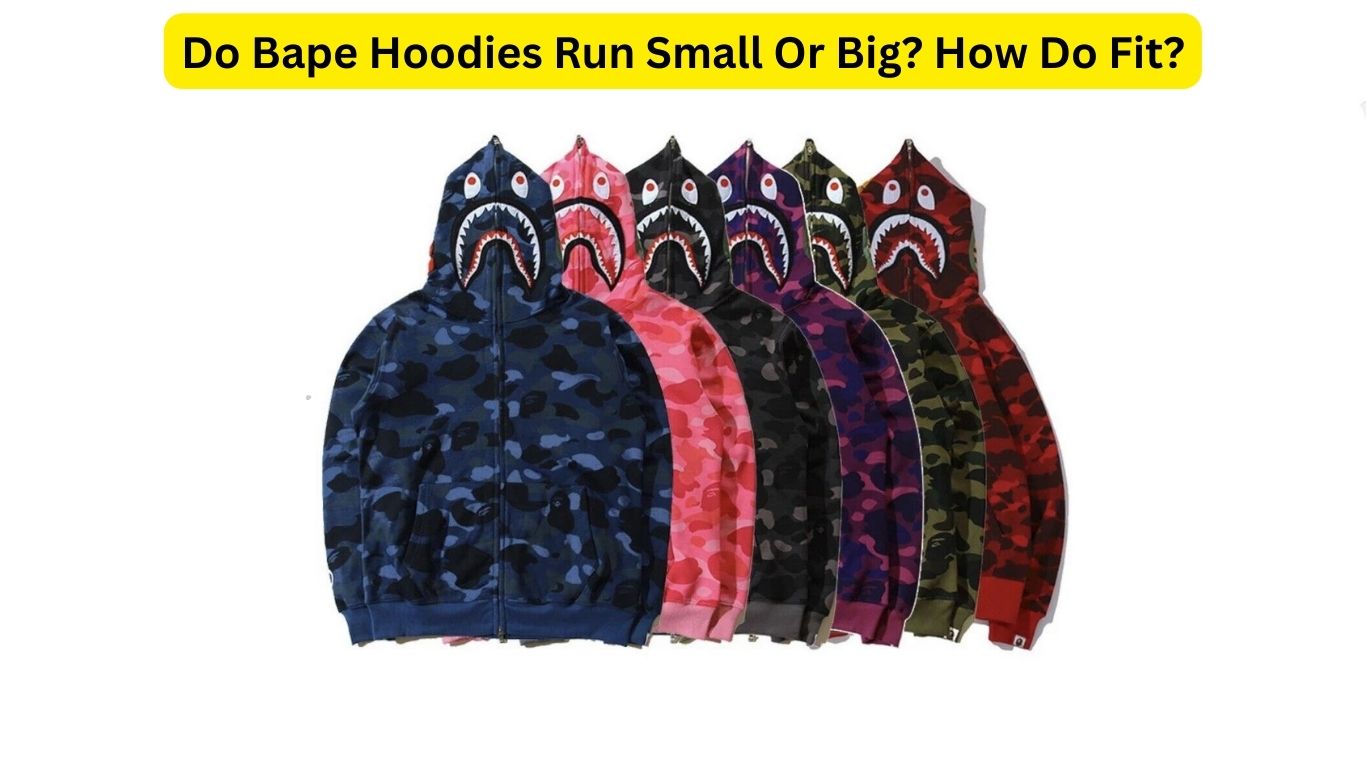 Do Bape Hoodies Run Small