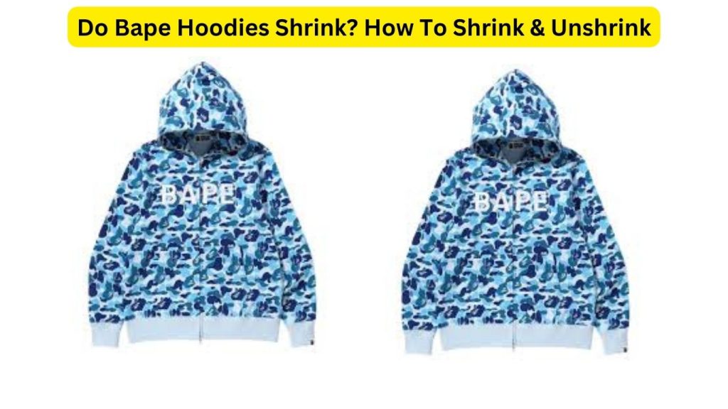 Do Bape Hoodies Shrink