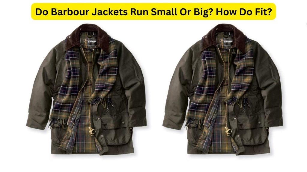 Do Barbour Jackets Run Small