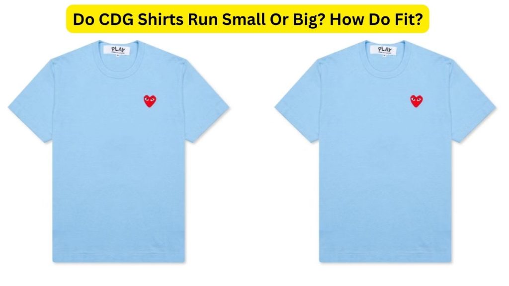 Do CDG Shirts Run Small