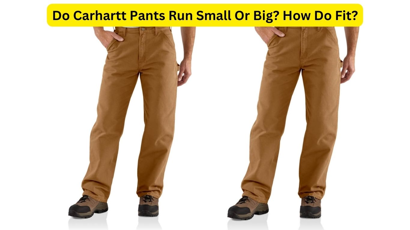 Do Carhartt Pants Run Small