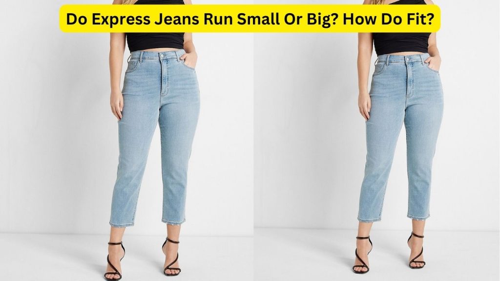 Do Express Jeans Run Small