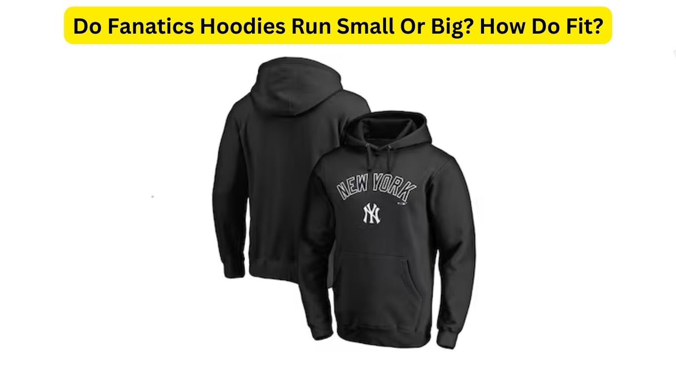 Do Fanatics Hoodies Run Small