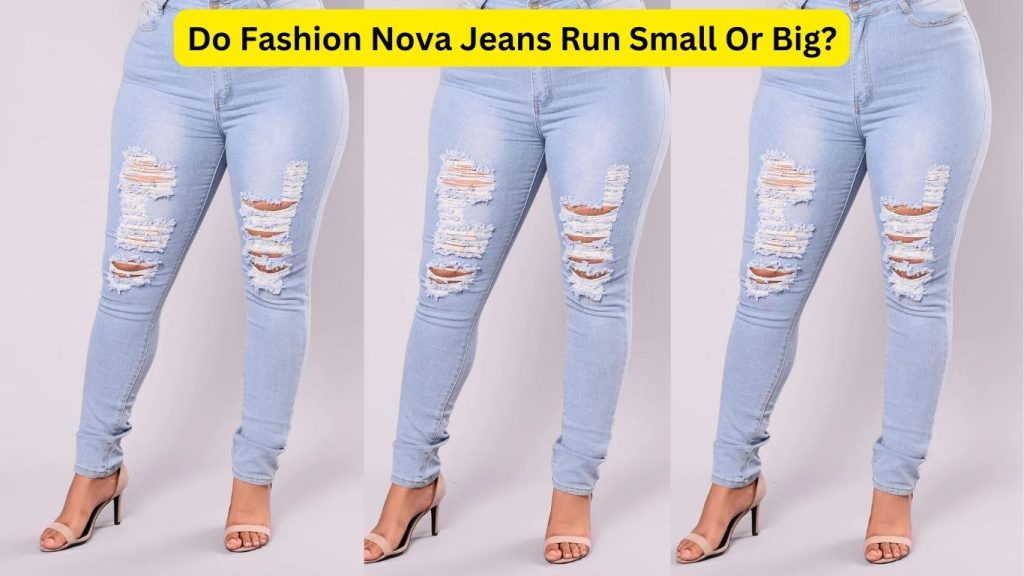 Do Fashion Nova Jeans Run Small