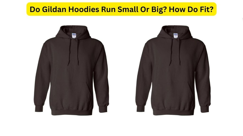 Do Gildan Hoodies Run Small