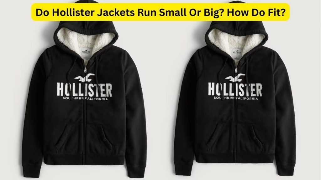 Do Hollister Jackets Run Small