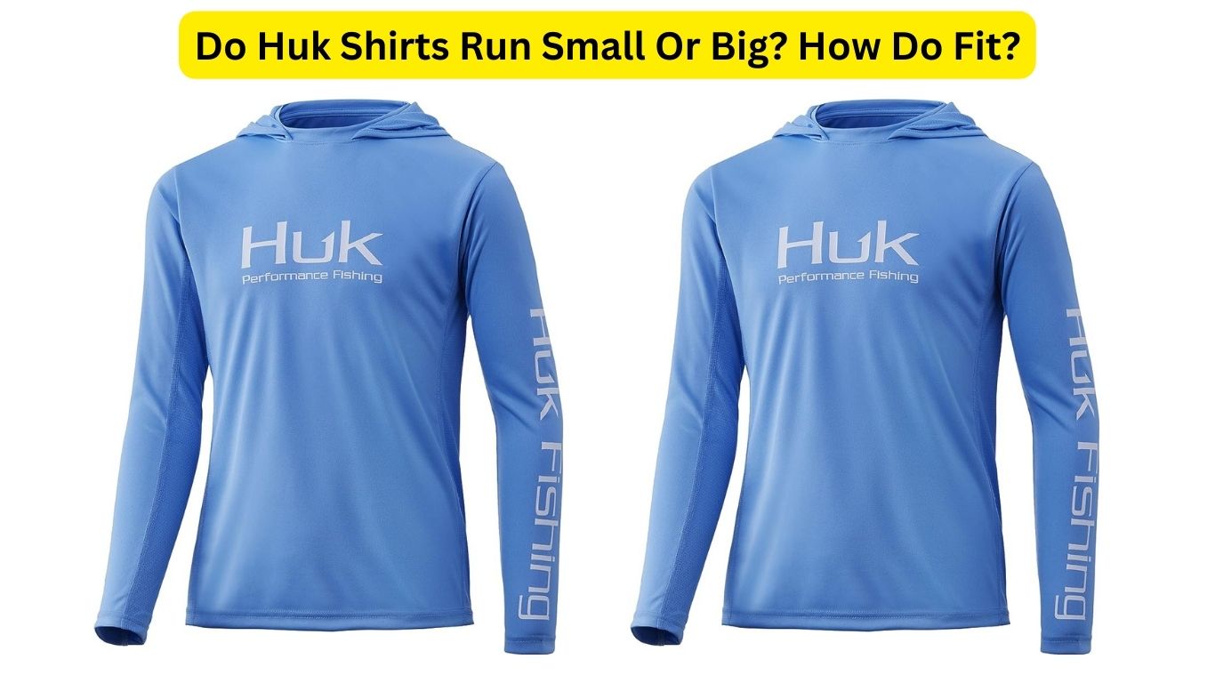 Do Huk Shirts Run Small