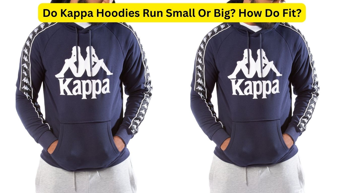 Do Kappa Hoodies Run Small