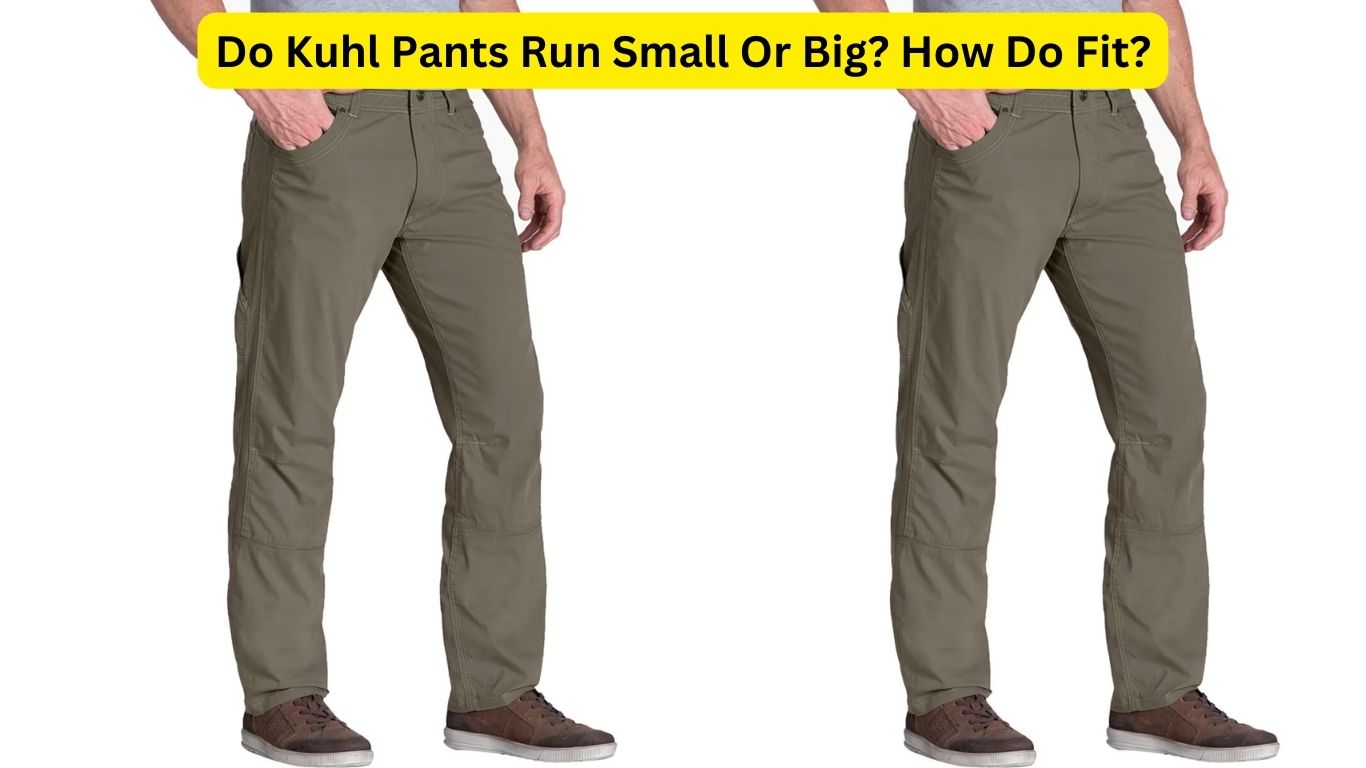 Do Kuhl Pants Run Small Or Big? How Do Fit?