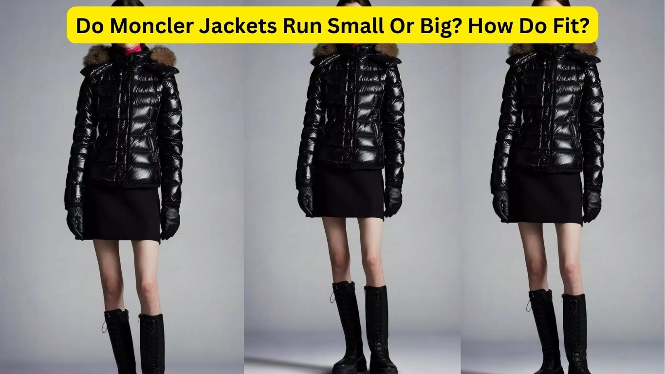 Do Moncler Jackets Run Small