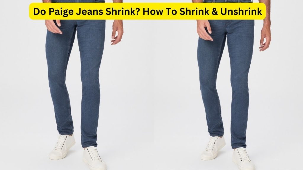 Do Paige Jeans Shrink? How To Shrink & Unshrink