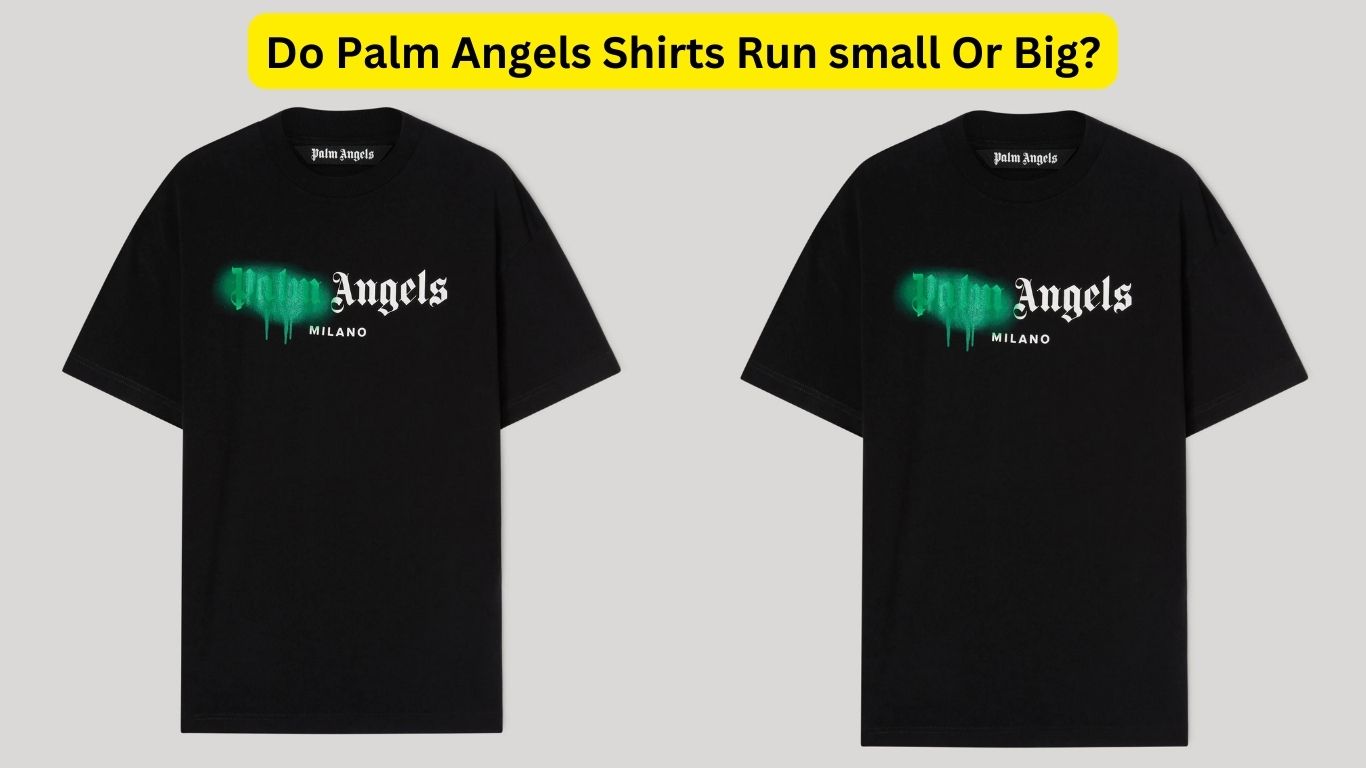 Do Palm Angels Shirts Run small