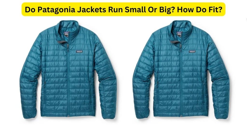 Do Patagonia Jackets Run Small