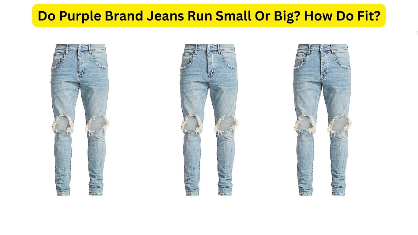 Do Purple Brand Jeans Run Small