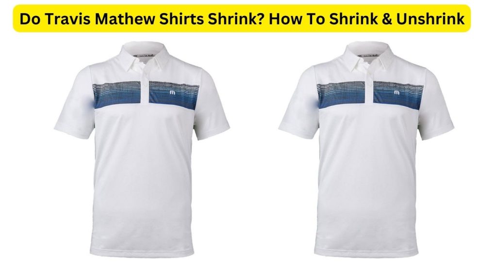 Do Travis Mathew Shirts Shrink