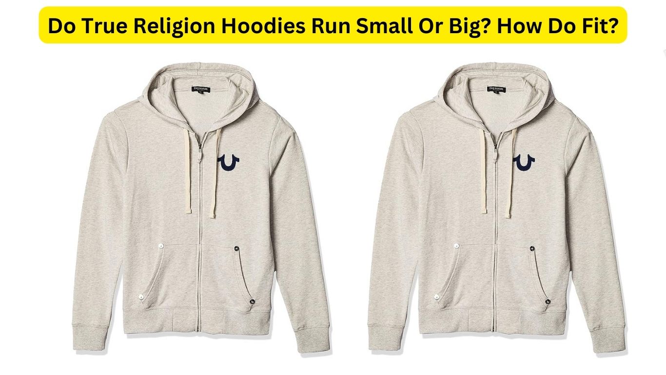 Do True Religion Hoodies Run Small