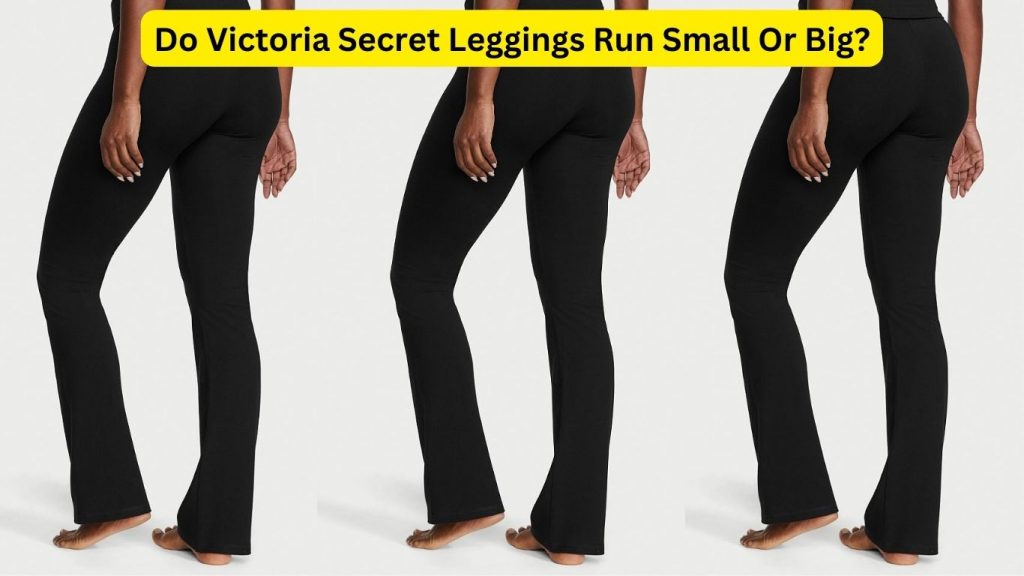Do Victoria Secret Leggings Run Small