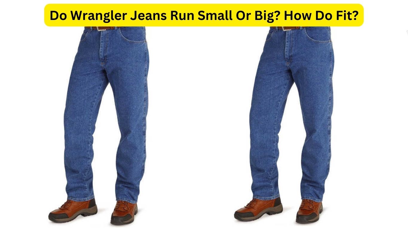 Do Wrangler Jeans Run Small