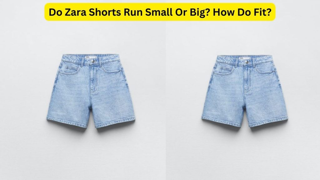 Do Zara Shorts Run Small