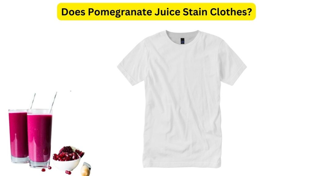 Does Pomegranate Juice Stain Clothes? How To Remove?