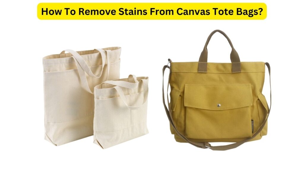 How To Remove Stains From Canvas Tote Bags