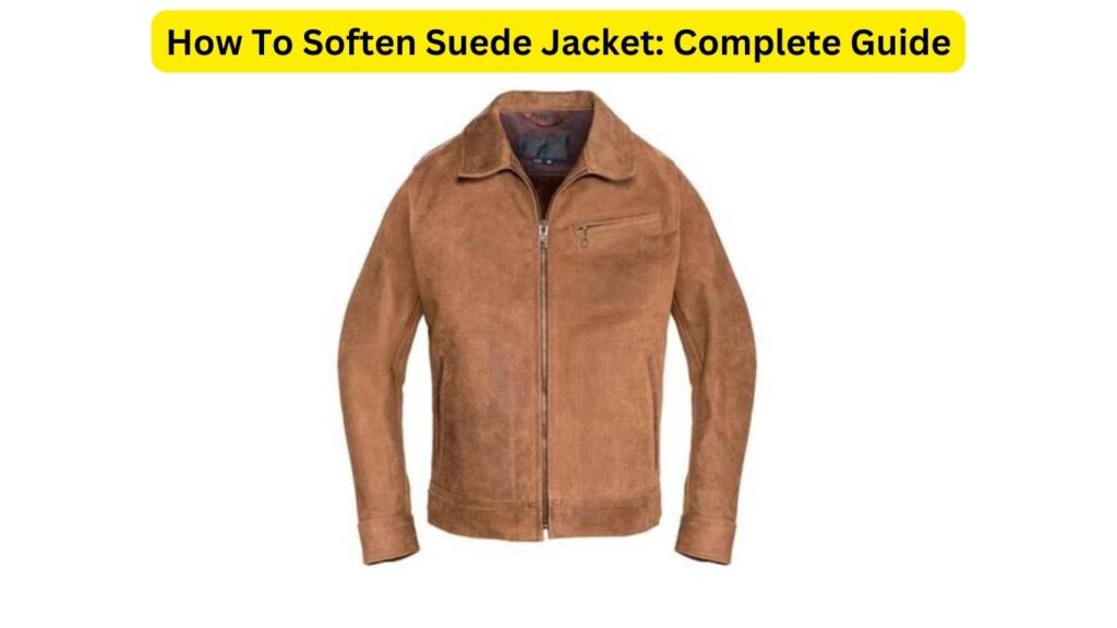 how-to-soften-suede-jacket-complete-guide