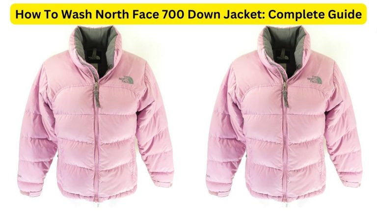 How To Wash North Face 700 Down Jacket: Complete Guide