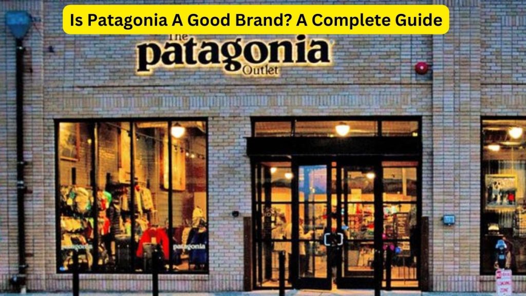 Is Patagonia A Good Brand