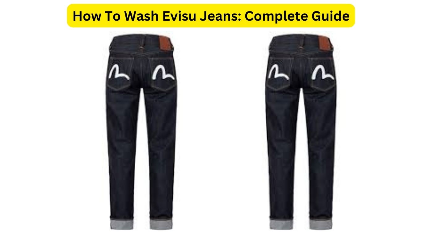 How To Wash Evisu Jeans