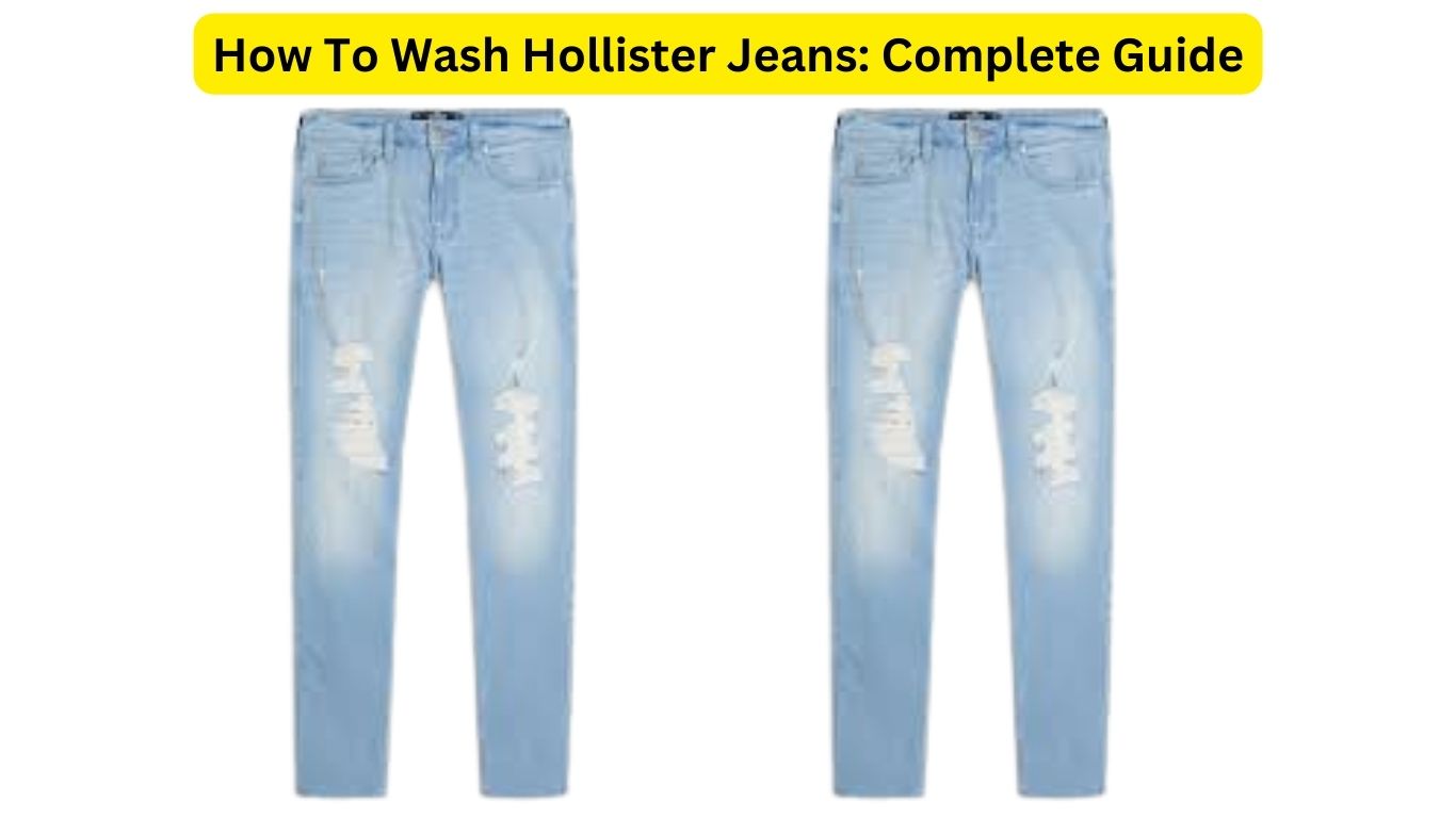 How To Wash Hollister Jeans