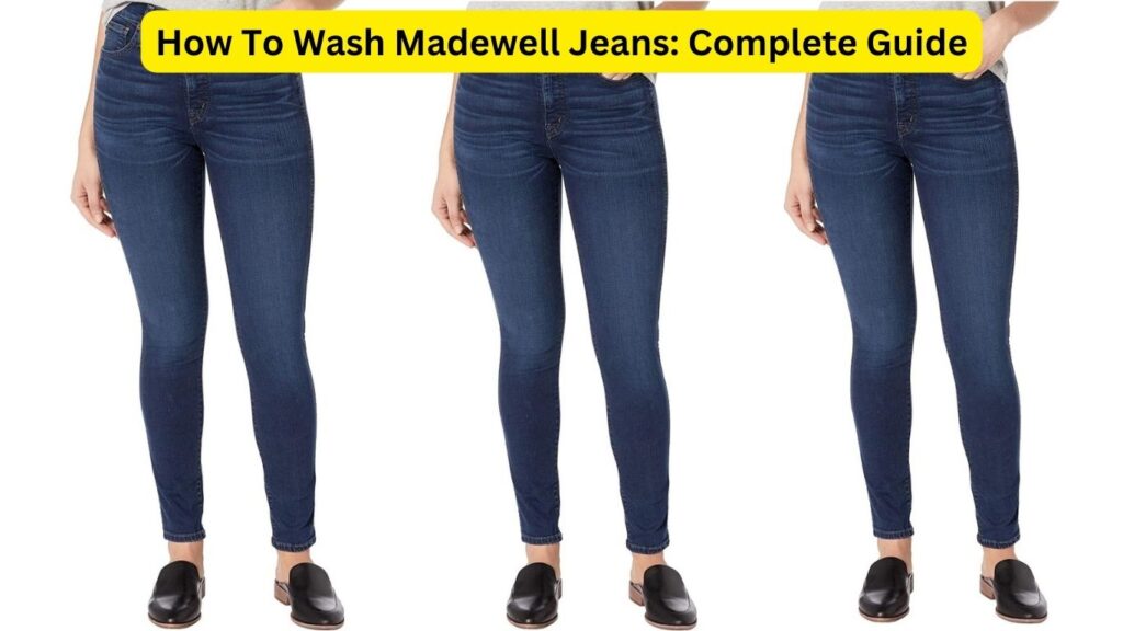 How To Wash Madewell Jeans