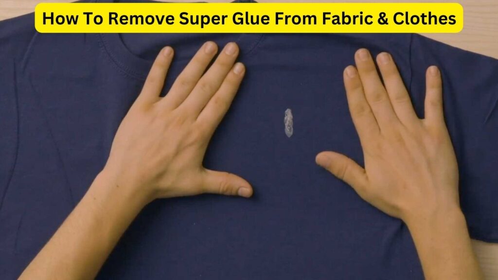 How To Remove Super Glue From Fabric