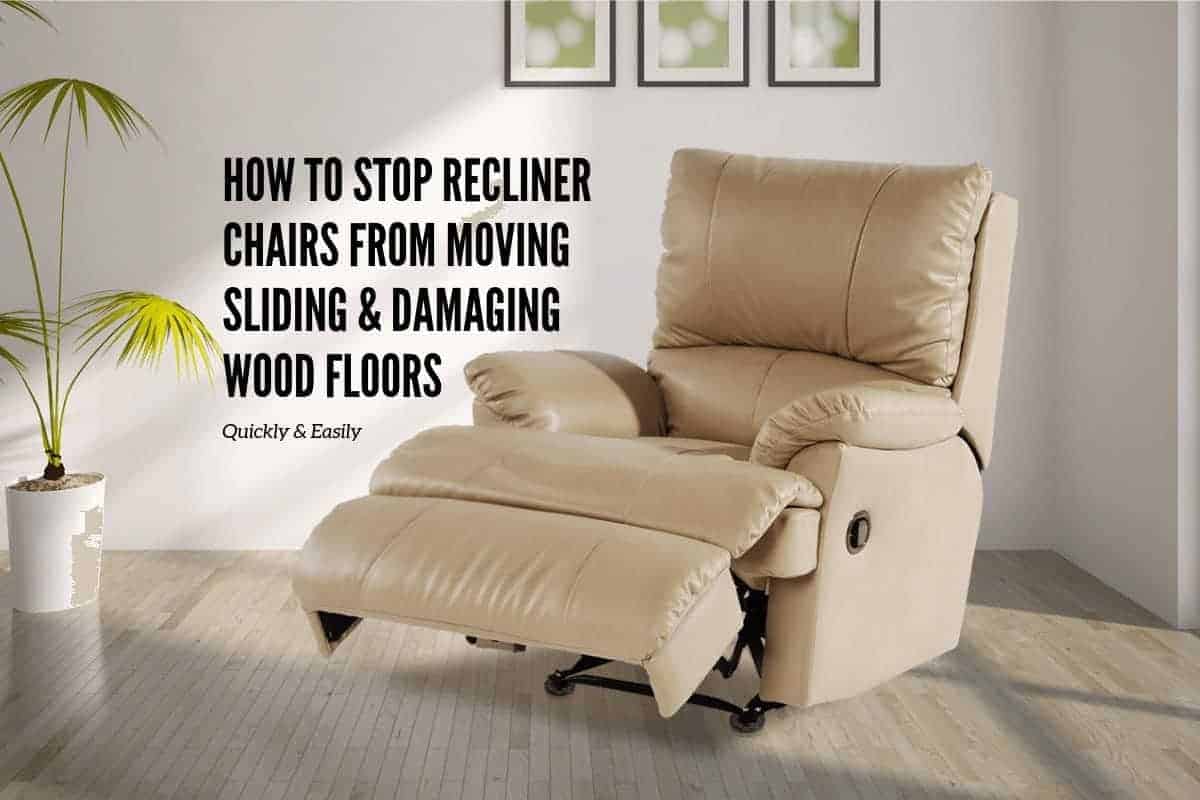 How to Keep Recliner from Sliding on Wood Floor