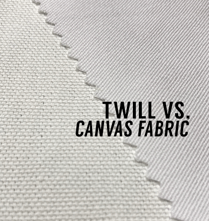 Twill Vs Canvas