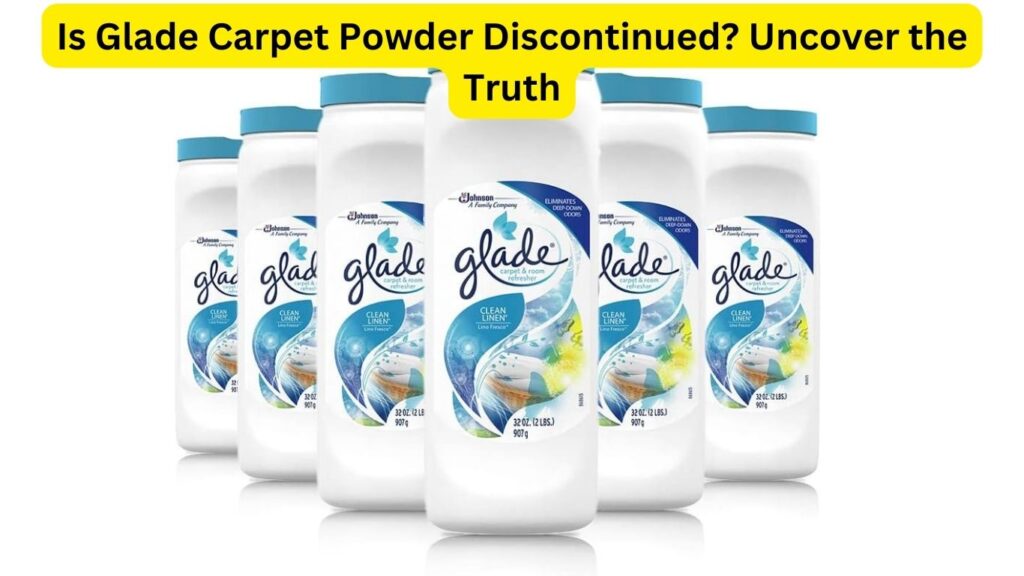 Is Glade Carpet Powder Discontinued