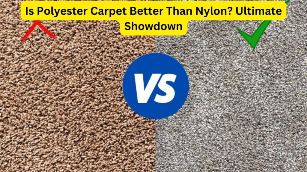 Is Polyester Carpet Better Than Nylon