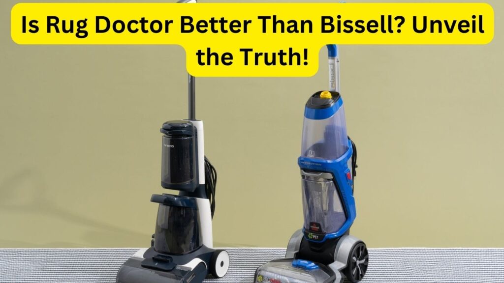 Is Rug Doctor Better Than Bissell